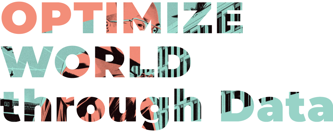 OPTIMIZE the WORLD through Data